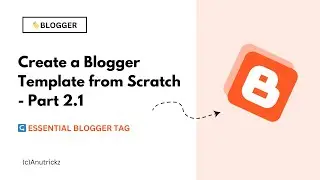 Create blogger template from scratch - part 2.1 | Essential tags