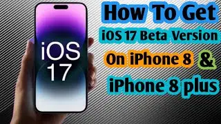 How To Get iOS 17 Beta Version On iPhone 8 & iPhone 8Plus