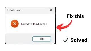 Fix Failed To Load IL2CPP Fatal Error (step by step)