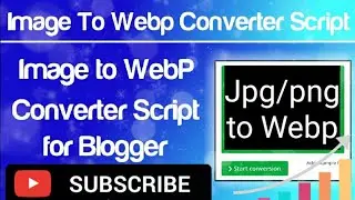 Create image to webp converter tool in blogger