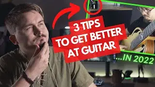 How to get better at guitar – 3 ULTIMATE TIPS