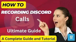 Recording Discord Calls: A Complete Guide and Tutorial