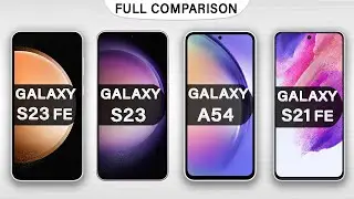 Samsung Galaxy S23 FE Vs Galaxy S23 Vs Galaxy A54 Vs Galaxy S21 FE Review in 2023