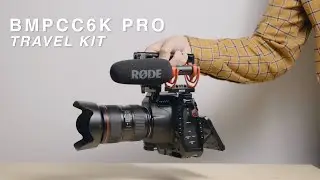 BMPCC 6K Pro | Travel Kit | My Simple Travel Rig for the Blackmagic Pocket Cinema Camera 6K Pro