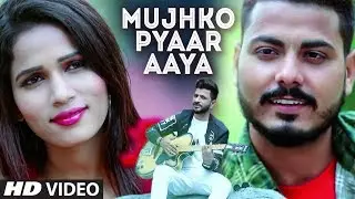 Mujhko Pyaar Aaya New Video Song 2019 Shaurya Durgeshwar Feat. Ajay Roa, Heena Shekh, Shaurya