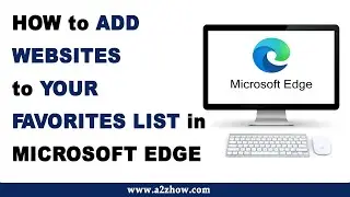 How to Add Websites to Your Favorites List in Microsoft Edge