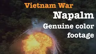 Napalm in Vietnam - genuine color footage compilation