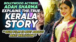Bollywood Actress Adah Sharma about 'Kerala Story'