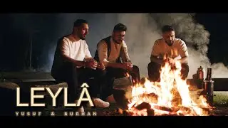 Yusuf & Burhan -  Leylâ (Official Videoclip) 2024