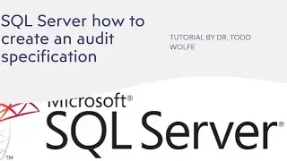 SQL Server Tutorial: Database security, how to create a database audit specification