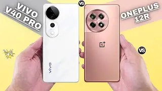 Vivo V40 Pro Vs OnePlus 12R - Which is Best ?