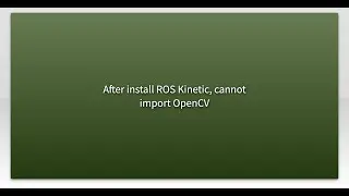 After install ROS Kinetic, cannot import OpenCV