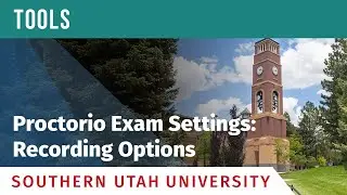 SUU OTL Tools: Proctorio Exam Settings - Recording Options