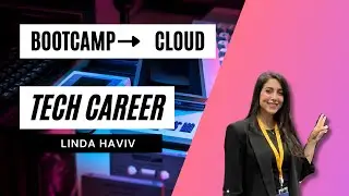 Bootcamp to Cloud | Tech Careers with Linda Haviv | Episode 9