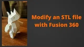 Modify an stl File in Fusion 360