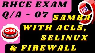 RHCE EXAM - Samba Server Installation & Configuration through ACLs, SELinux & Firewall