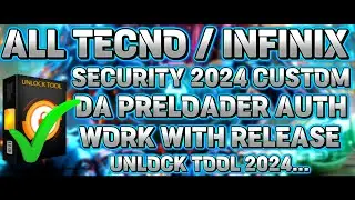 ALL TECNO / INFINIX  SECURITY 2024 CUSTOM DA PRELOADER AUTH WORK WITH RELEASE UNLOCK TOOL 2024