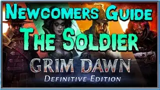 Grim Dawn Newcomer's Guide  - Episode 17 Soldier Class