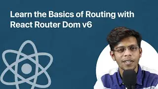 React Router Dom V6 | Learn the Basics of Routing in React | GeekyAnts