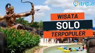 20 Tempat Wisata di Solo Terbaru, Instagramable dan yang Lagi Hits