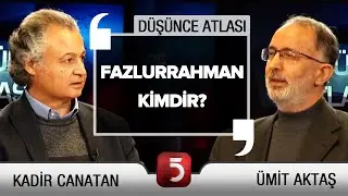 Fazlurrahman Kimdir? - Ali Bulaç - Prof. Kadir Canatan - Ümit Aktaş - Düşünce Atlası