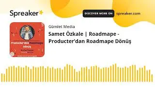 Samet Özkale | Roadmape - Producter’dan Roadmape Dönüş