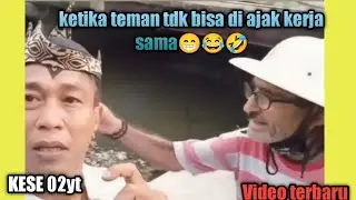 ketika teman tdk bisa di ajak kerja sama malah ajak berantem KESE 02yt Video terbaru