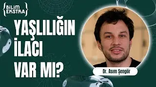 Yaşlanmak hastalık mıdır? / Dr. Asım Şengör ile Bilim Ekstra