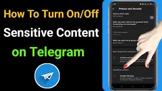 How To Turn On/Off Sensitive Content On Telegram (Android & iSO) || Two New Process 2023