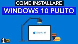 COME INSTALLARE WINDOWS 10 PULITO IN POCHI MINUTI