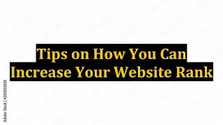 Tips on How You Can Increase Your Website Rank