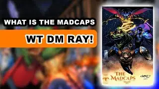 What is The Madcaps? w/ DM Ray