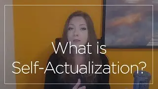 What is Self-Actualization?