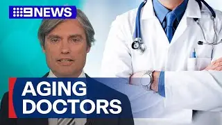 Medical watchdog prosing health checks for doctors over 70 | 9 News Australia