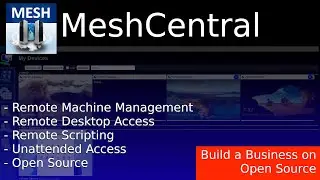 MeshCentral - 2023 Update - A powerful, Professional Level, Remote Machine Management Tool!