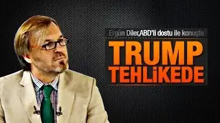 Ergün Diler    Trump tehlikede