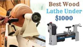 Top 10 Best Wood Lathe Under $1000