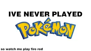 [LIVE] Playing Pokemon FireRed (ive never played pokemon)