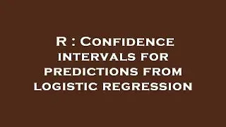 R : Confidence intervals for predictions from logistic regression