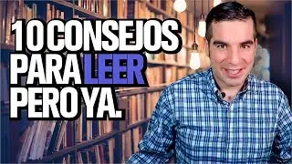 10 Consejos para leer ya