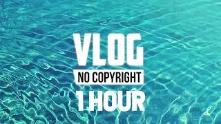 [1 Hour] - Erik Lund - Summertime (Vlog No Copyright Music)