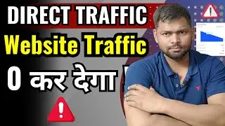 Website Traffic Down Due to Direct Traffic | Blogging Mistakes to Avoid