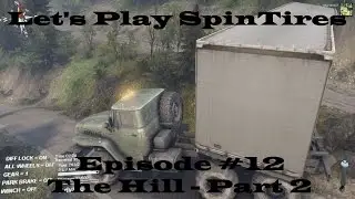 Let's Play SpinTires - Episode #12 - That's One Big Trailer! - The Hill Part 2