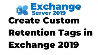 64. Create Custom Retention Tags in Exchange 2019 | Retention Policy