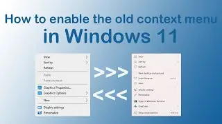 How To Enable The Old Context Menu In Windows 11? 