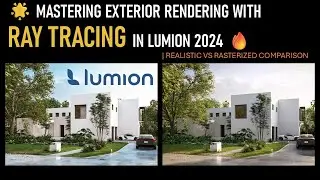 🌟Mastering Exterior Rendering with Ray Tracing in Lumion 2024 🔥Realistic vs Rasterized Comparisom