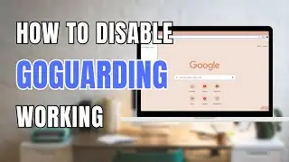 How To Disable GoGuardian Working