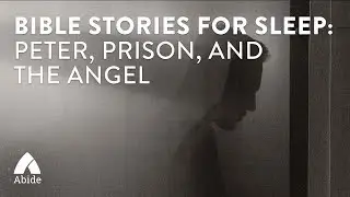 Bible Stories for Sleep - Peter in Prison (3 hours)