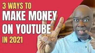 3 Ways To Make Money On Youtube 2021