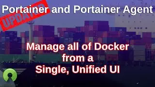 Installing Portainer and Portainer Agent - An update to show you an easier way to manage Docker.